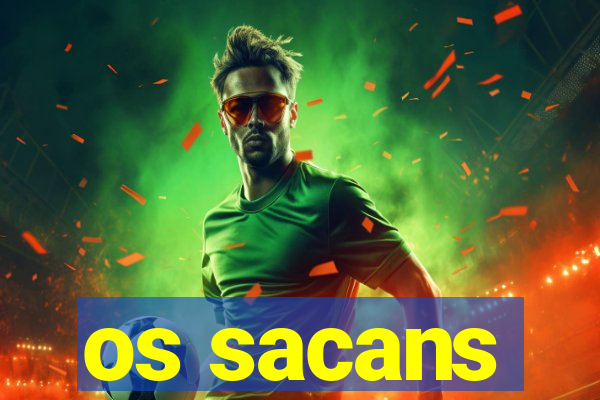 os sacans